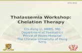 Thalassemia Workshop: Chelation Therapy Chi-Kong Li, MBBS, MD Department of Paediatrics Prince of Wales Hospital The Chinese University of Hong Kong BTG.