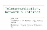 Telecommunication, Network & Internet John Sum Institute of Technology Management National Chung Hsing University.