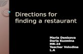 Directions for finding a restaurant Maria Denisova Daria Kuzmina MR-24 Teacher Volodina L.A.