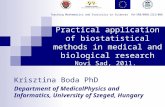 Practical application of biostatistical methods in medical and biological research Novi Sad, 2011. Krisztina Boda PhD Department of MedicalPhysics and.