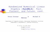 Randomized Numerical Linear Algebra (RandNLA): Past, Present, and Future, cont. To access our web pages: Petros Drineas 1 &Michael W. Mahoney 2 1 Department.