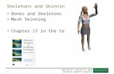 CSE 872 Dr. Charles B. Owen Advanced Computer Graphics1 Skeletons and Skinning Bones and Skeletons Mesh Skinning Chapter 17 in the textbook.