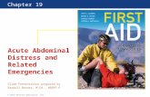 First Aid for Colleges and Universities 10 Edition Chapter 19 © 2012 Pearson Education, Inc. Acute Abdominal Distress and Related Emergencies Slide Presentation.