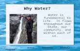 Why Water? Water is fundamental to life. It flows throughout our State, our community, and within each of us. IntroductionActionAwarenessAdvocacyPrograms.
