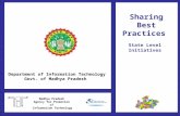 Madhya Pradesh Agency for Promotion of Information Technology Sharing Best Practices State Level Initiatives Department of Information Technology Govt.