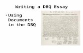 Writing a DBQ Essay Using Documents in the DBQ. Document-based questions (DBQs) require you to do several things well... You must understand the prompt.