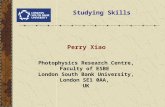 Studying Skills Photophysics Research Centre, Faculty of ESBE London South Bank University, London SE1 0AA, UK Perry Xiao.