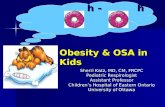 H - h Sherri Katz, MD, CM, FRCPC Pediatric Respirologist Assistant Professor Children’s Hospital of Eastern Ontario University of Ottawa Obesity & OSA.