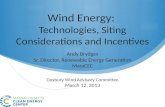Wind Energy: Technologies, Siting Considerations and Incentives Andy Brydges Sr. Director, Renewable Energy Generation MassCEC Duxbury Wind Advisory Committee.