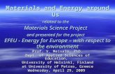 Materials and Energy around Us related to the Materials Science Project and presented for the project EFEU - Energy for Europe – with respect to the environment.