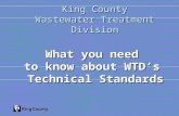 King County Wastewater Treatment Division What you need to know about WTD’s Technical Standards.