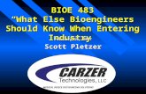 BIOE 483 “What Else Bioengineers Should Know When Entering Industry” February 19, 2007 Scott Pletzer MEDICAL DEVICE OUTSOURCING SOLUTIONS.