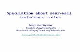 Speculation about near-wall turbulence scales Nina Yurchenko, Institute of Hydromechanics National Academy of Sciences of Ukraine, Kiev nina.yurchenko@silvercom.net.
