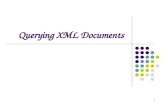 1 Querying XML Documents. 2 Objectives How XML generalizes relational databases The XQuery language How XML may be supported in databases.
