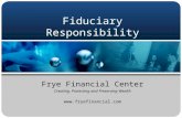 Fiduciary Responsibility Frye Financial Center Creating, Protecting and Preserving Wealth .