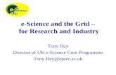 E-Science and the Grid – for Research and Industry Tony Hey Director of UK e-Science Core Programme Tony.Hey@epsrc.ac.uk.