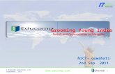 © Educomp Solutions Ltd, September, 2011 Grooming Young India - Trends and Opportunities in Education 1  NICT- Guwahati 2nd Sep. 2011.