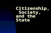 Citizenship, Society, and the State. “Citizenship is the right to full partnership in the fortunes and in the future of the nation” – Paul Martin Sr.