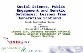 Social Science, Public Engagement and Genetic Databases: Lessons from Generation Scotland Sarah Cunningham-Burley and Gill Haddow University of Edinburgh.