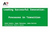Leading Successful Innovation: Processes in Transition Erkki Ormala, Sampo Tukiainen, Jukka Mattila Aalto University School of Business.