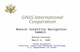 GNSS International Cooperation Munich Satellite Navigation Summit Munich, Germany March 6, 2007 Ralph Braibanti Director, Space and Advanced Technology.