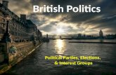 British Politics Political Parties, Elections, & Interest Groups.