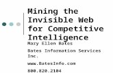 Mining the Invisible Web for Competitive Intelligence Mary Ellen Bates Bates Information Services Inc.  800.820.2104.
