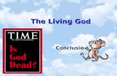 The Living God Conclusion. 2Objective Not to “prove” the existence of God, but to REASON to FAITH in the existence of God Look at some recent developments.
