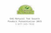EAG-Natural Tea Source Product Presentation 2015 1-877-345-7832.