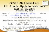 CCGPS Mathematics 7 th Grade Update Webinar Unit 5: Geometry December 13, 2013 James Pratt – jpratt@doe.k12.ga.us Brooke Kline – bkline@doe.k12.ga.usjpratt@doe.k12.ga.usbkline@doe.k12.ga.us.