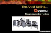 The Art of Selling… Steam Jacketed Kettles. The Kettle Short Course Outline What is Steam? What is a Steam Jacketed Kettle Basic Types and Sizes General.