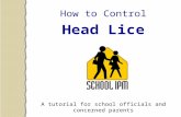 How to Control Head Lice A tutorial for school officials and concerned parents.