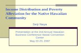 Income Distribution and Poverty Alleviation for the Native Hawaiian Community Seiji Naya Presentation at the 2nd Annual Hawaiian Business Conference Hawaii.