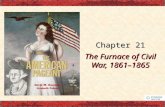Chapter 21 The Furnace of Civil War, 1861–1865. I. Bull Run Ends the “Ninety-Day War” Bull Run (Manassas Junction) – Lincoln concluded an attack on a.