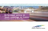 Enforcement policy on level crossings in France Philippe FELTZ, 16 March 2011.