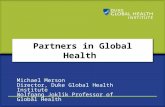 Michael Merson Director, Duke Global Health Institute Wolfgang Joklik Professor of Global Health.