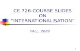 1 CE 726-COURSE SLIDES ON “INTERNATIONALISATION” FALL, 2009.