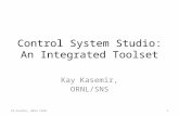 Control System Studio: An Integrated Toolset Kay Kasemir, ORNL/SNS CS-Studio, 2014 FRIB1.