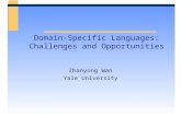 Domain-Specific Languages: Challenges and Opportunities Zhanyong Wan Yale University.