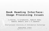 IIIT Hyderabad -  1 Book Reading Interface: Image Processing Issues J.Chetan, V.Sreekanth, Rakesh Babu Vamshi Ambati and C.V.Jawahar.