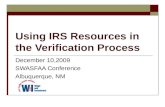 Using IRS Resources in the Verification Process December 10,2009 SWASFAA Conference Albuquerque, NM.