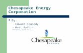 Chesapeake Energy Corporation By: – Edward Kennedy – Matt Byford Presented, April 14 th 2009.