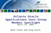 Atlanta Oracle Applications User Group Member Spotlight April 15, 2005 Mark Clark and Greg Keith.