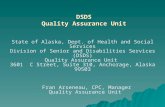 DSDS Quality Assurance Unit State of Alaska, Dept. of Health and Social Services Division of Senior and Disabilities Services (DSDS) Quality Assurance.