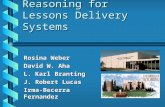 Active Case-Based Reasoning for Lessons Delivery Systems Rosina Weber David W. Aha L. Karl Branting J. Robert Lucas Irma-Becerra Fernandez.