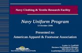 Navy Clothing & Textile Research Facility Navy Uniform Program 12 October 2006 Presented to: American Apparel & Footwear Association Louise A. Caulfield.