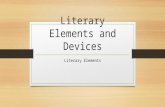 Literary Elements and Devices Literary Elements. Characters: Characters can be: Round: complicated and detailed characters that are vividly described;
