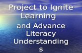 Project to Ignite Learning and Advance Literacy Understandings.