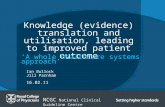 NCGC National Clinical Guideline Centre 16.02.11 Ian Bullock Jill Parnham Knowledge (evidence) translation and utilisation, leading to improved patient.