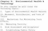 Chapter 9: Environmental Health & Toxicology In this chapter we will cover the following topics: I. Types of Environmental Health Hazards II. Movement,